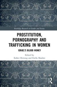 Cover image for Prostitution, Pornography and Trafficking in Women: Israel's Blood Money