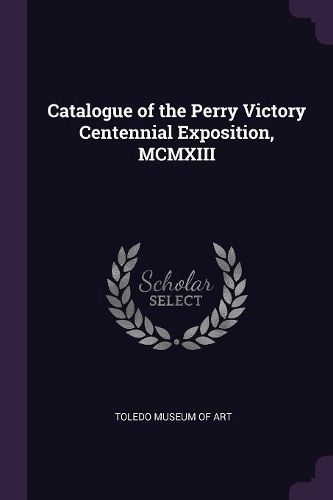 Cover image for Catalogue of the Perry Victory Centennial Exposition, MCMXIII