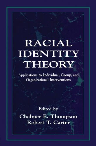 Cover image for Racial Identity Theory: Applications to Individual, Group, and Organizational Interventions