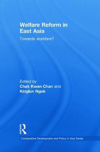 Cover image for Welfare Reform in East Asia: Towards Workfare?