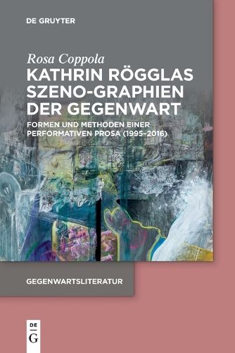 Cover image for Kathrin Roegglas Szeno-Graphien Der Gegenwart