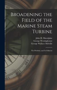 Cover image for Broadening the Field of the Marine Steam Turbine