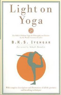 Cover image for Light on Yoga: The Bible of Modern Yoga...