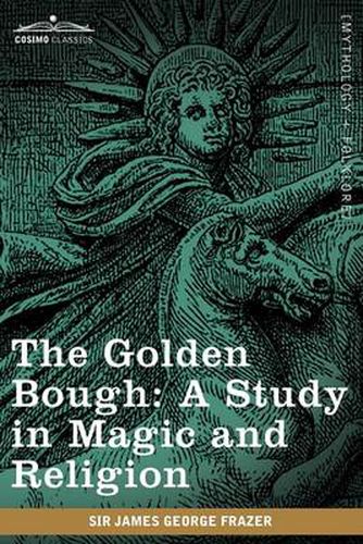 The Golden Bough: A Study in Magic and Religion