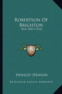 Cover image for Robertson of Brighton: 1816-1853 (1916)