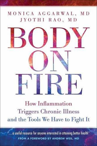 Cover image for Body On Fire: How Inflammation Triggers Chronic Illness and the Tools We Have to Fight It