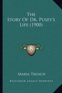 Cover image for The Story of Dr. Pusey's Life (1900)