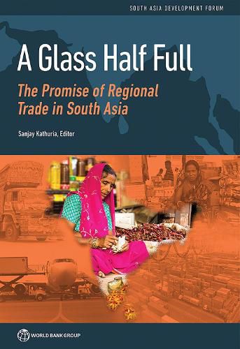 Cover image for A glass half full: the promise of regional trade in South Asia