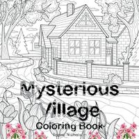 Cover image for Mysterious Village Coloring Book