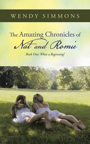 Cover image for The Amazing Chronicles of Nat and Romie: Book One: What a Beginning!