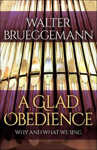 Cover image for A Glad Obedience: Why and What We Sing