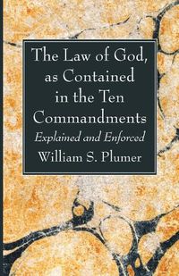 Cover image for The Law of God, as Contained in the Ten Commandments