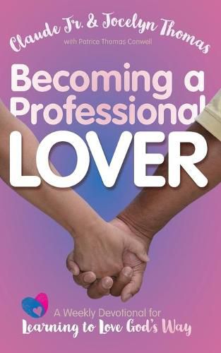 Cover image for Becoming a Professional Lover: A Weekly Devotional for Learning to Love God's Way