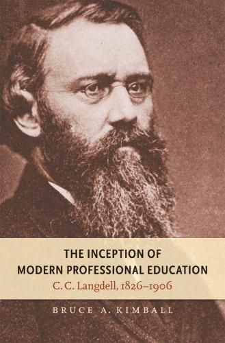 Cover image for The Inception of Modern Professional Education: C. C. Langdell, 1826-1906