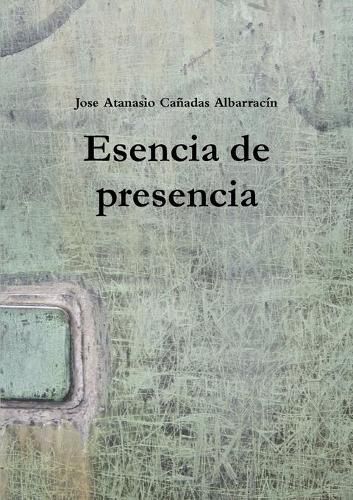 Cover image for Esencia de presencia