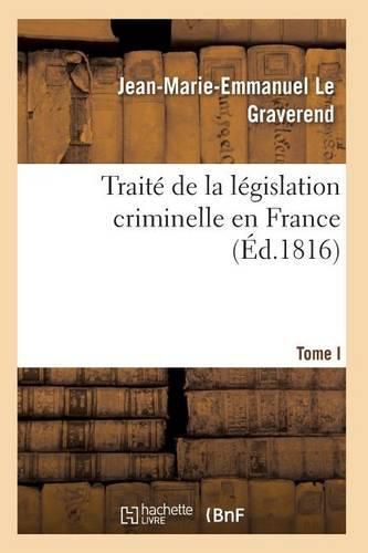 Traite de la Legislation Criminelle En France T01