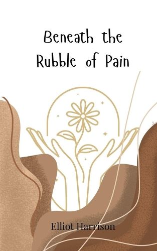 Cover image for Beneath the Rubble of Pain