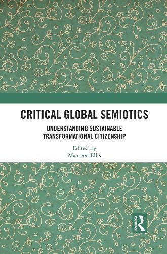 Cover image for Critical Global Semiotics: Understanding Sustainable Transformational Citizenship