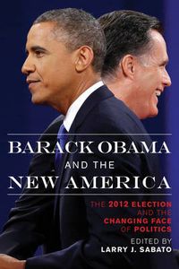 Cover image for Barack Obama and the New America: The 2012 Election and the Changing Face of Politics