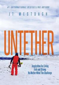 Cover image for Untether: Inspiration for Living Free and Strong No Matter What the Challenge