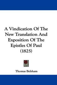 Cover image for A Vindication Of The New Translation And Exposition Of The Epistles Of Paul (1825)