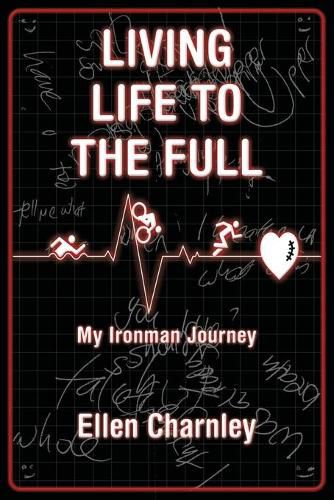 Cover image for Living Life to the Full: My Ironman Journey