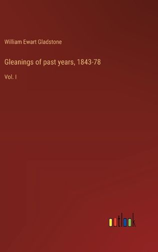 Cover image for Gleanings of past years, 1843-78