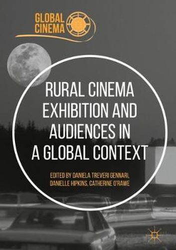 Cover image for Rural Cinema Exhibition and Audiences in a Global Context