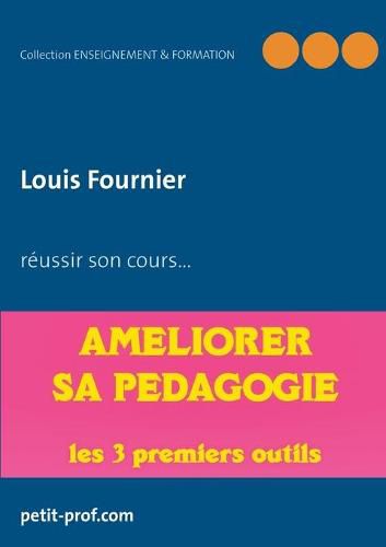 Ameliorer sa pedagogie: Les 3 premiers outils a utiliser