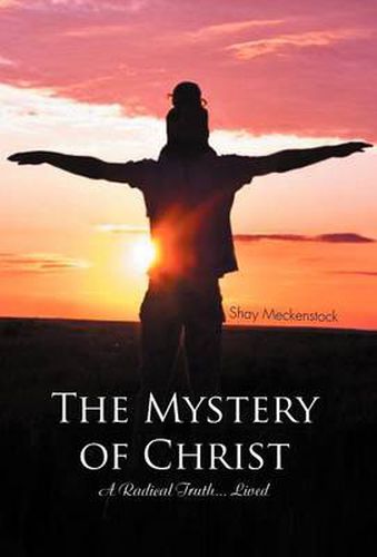 Cover image for The Mystery of Christ: A Radical Truth... Lived