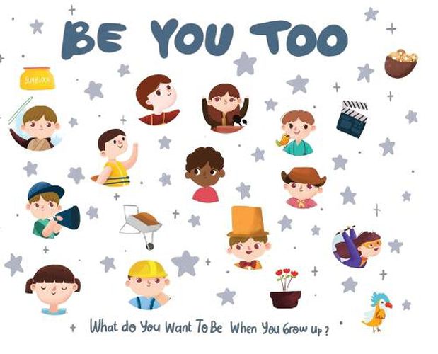 Cover image for Be You Too - what do I want to be when I grow up kids book: What do I want to be when I grow up?