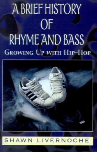 Cover image for A Brief History of Rhyme and Bass: Growing Up with Hip-Hop