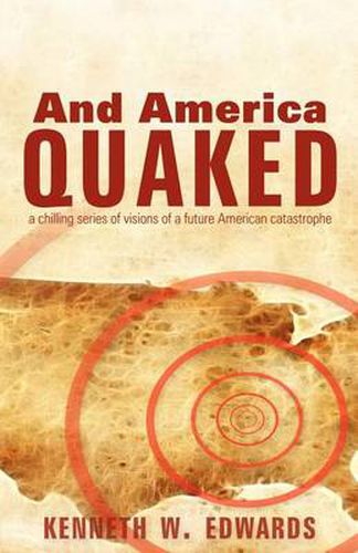 Cover image for And America Quaked: A Chilling Series of Visions of a Future American Catastrophe