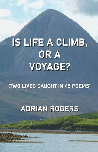 Cover image for IS LIFE A CLIMB, OR A VOYAGE?