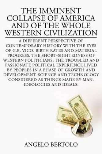 Cover image for The Imminent Collapse of America and of the Whole Western Civilization: A Different Perspective of Contemporary History with the Eyes of G.B