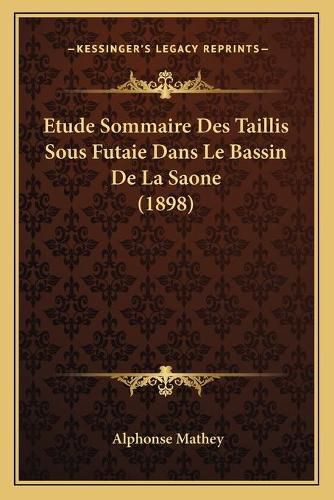 Etude Sommaire Des Taillis Sous Futaie Dans Le Bassin de La Saone (1898)