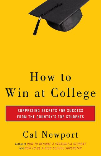 Cover image for How to Win at College: Surprising Secrets for Success from the Country's Top Students