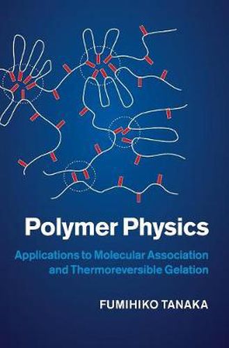 Cover image for Polymer Physics: Applications to Molecular Association and Thermoreversible Gelation