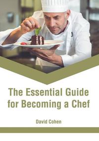 Cover image for The Essential Guide for Becoming a Chef
