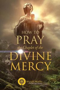 Cover image for How to Pray the Chaplet of the Divine Mercy