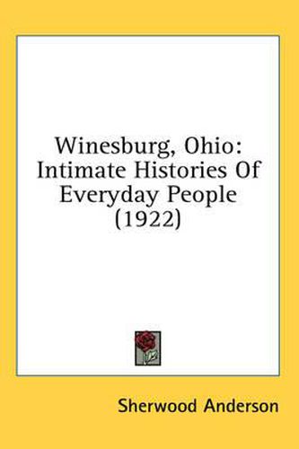 Cover image for Winesburg, Ohio: Intimate Histories of Everyday People (1922)