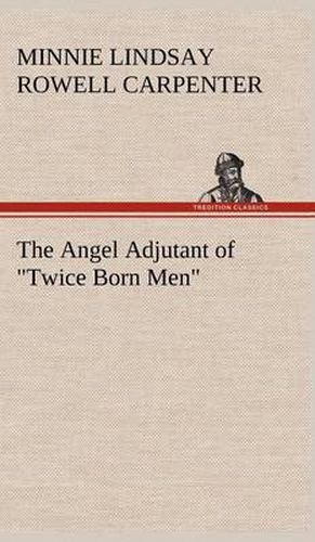 Cover image for The Angel Adjutant of  Twice Born Men