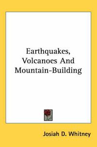 Cover image for Earthquakes, Volcanoes and Mountain-Building