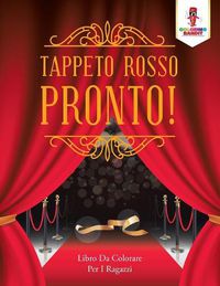 Cover image for Tappeto Rosso Pronto!: Libro Da Colorare Per I Ragazzi