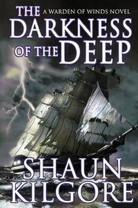 Cover image for The Darkness Of The Deep: A Warden Of Winds Novel