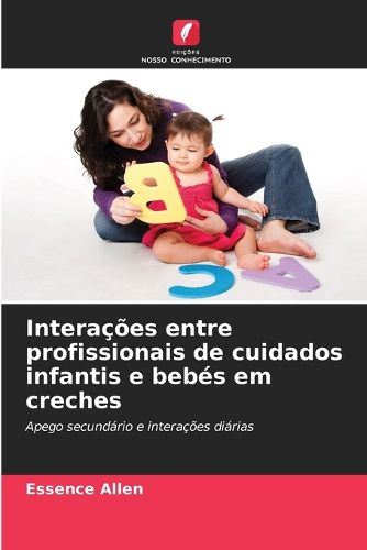 Cover image for Interacoes entre profissionais de cuidados infantis e bebes em creches