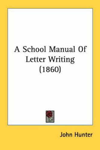 Cover image for A School Manual of Letter Writing (1860)