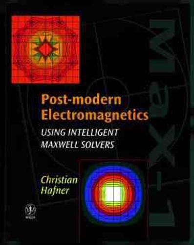Cover image for Post-modern Electromagnetics: Using Intelligent MaXwell Solvers