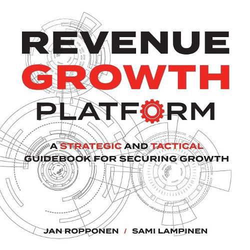 Cover image for Revenue Growth Platform: A Strategic and Tactical Guidebook for Securing Growth