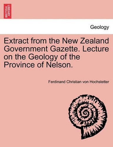 Cover image for Extract from the New Zealand Government Gazette. Lecture on the Geology of the Province of Nelson.